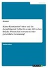 Anonym - Kaiser Konstantins Vision und die darauffolgende Schlacht an der Milvischen Brücke. Politisches Instrument oder persönliche Gesinnung?