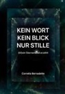 Cornelia Bernadette - Kein Wort, Kein Blick, Nur Stille