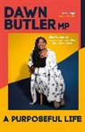 Dawn Butler, Butler Dawn - A Purposeful Life