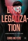Chris Meyers - Drug Legalization