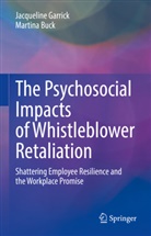Martina Buck, Jacqueline Garrick - The Psychosocial Impacts of Whistleblower Retaliation