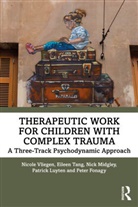 Peter Fonagy, Fonagy Peter, Patrick Luyten, Luyten Patrick, Nick Midgley, Midgley Nick... - Therapeutic Work for Children With Complex Trauma