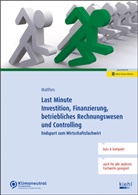 Sigrid Matthes - Last Minute Investition, Finanzierung, betriebliches Rechnungswesen und Controlling