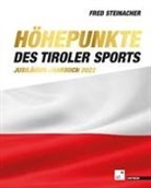 Fred Steinacher - Höhepunkte des Tiroler Sports - Jubiläums-Jahrbuch 2022