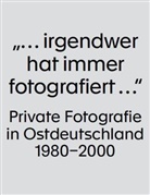 Marie Egger, Marit Herrmann, Judith Riemer, Judith u a Riemer, Friedrich Tietjen, Friedrich Tietjen - "... irgendwer hat immer fotografiert ..."