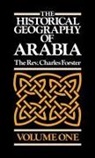 Charles Forster - The Historical Geography of Arabia Volume One