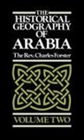 Charles Forster - The Historical Geography of Arabia Volume Two