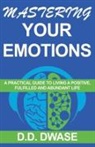 D. D. Dwase - Mastering Your Emotions