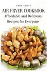 Mark Smith - Air Fryer Cookbook