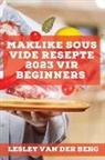 Lesley van der Berg - Maklike Sous Vide Resepte 2023 vir beginners