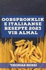 Thomas Rossi - Oorspronklike Italiaanse resepte 2023 vir almal