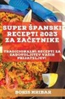 Boris Hribar - Super ¿panski recepti 2023 za za¿etnike