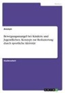 Simon Habold, Christofer Scherer - Bewegungsmangel bei Kindern und Jugendlichen. Konzept zur Reduzierung durch sportliche Aktivität