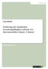 Lucy Schmitt - Förderung der räumlichen Gestaltungsfähigkeit anhand von Kartonmodellen (Kunst, 3. Klasse)