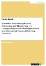 Florian Scholz - Besondere Finanzierungsformen. Erläuterung und Bilanzierung von Leasingverträgen nach Handelsgesetzbuch und International Financial Reporting Standards