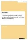 Philipp Walter - Unternehmensanalyse und Wahl einer geeigneten Wachstumsstrategie bei einem fiktiven Unternehmen