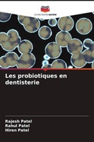 Hiren Patel, Rahul Patel, Rajesh Patel - Les probiotiques en dentisterie