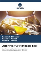 Reham I El Shazly, Reham I. El Shazly, Nehal S Ahmed, Rasha S Kamal, Nehal S. Ahmed, Rasha S. Kamal - Additive für Motoröl: Teil I