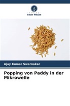 Ajay Kumar Swarnakar - Popping von Paddy in der Mikrowelle