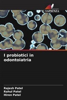 Hiren Patel, Rahul Patel, Rajesh Patel - I probiotici in odontoiatria