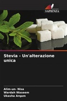 Ukasha Arqam, Alim-Un Nisa, Alim-un- Nisa, Wardah Waseem - Stevia - Un'alterazione unica