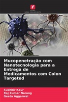 Geeta Aggarwal, Sukhbir Kaur, Raj Kumar Narang - Mucopenetração com Nanotecnologia para a Entrega de Medicamentos com Colon Targeted