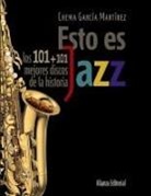 José María García Martínez - Esto es jazz : los 101+101 mejores discos de la historia