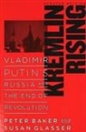 Peter Baker, Susan Glasser - Kremlin Rising