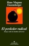 Hans Magnus Enzensberger - El perdedor radical : ensayo sobre los hombres del terror