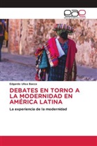 Edgardo Ulloa Baeza - DEBATES EN TORNO A LA MODERNIDAD EN AMÉRICA LATINA