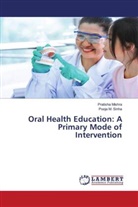Pratisha Mishra, Pooja M. Sinha - Oral Health Education: A Primary Mode of Intervention