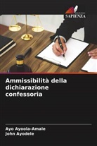 John Ayodele, Ayo Ayoola-Amale - Ammissibilità della dichiarazione confessoria