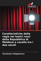 Viacheslav Dolgodvorov - Caratteristiche della regia nei teatri russi della Repubblica di Moldova a cavallo tra i due secoli