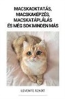 Levente Szabó - Macskaoktatás, Macskaképzés, Macskatáplálás és Még Sok Minden Más