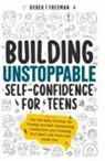 Derek T Freeman - Building Unstoppable Self-Confidence for Teens