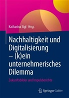 Sigl, Katharina Sigl - Nachhaltigkeit und Digitalisierung - (k)ein unternehmerisches Dilemma