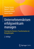 Thomas Forster, Armin Gruber, Immanuel Ulrich, Rainer E Ulrich, Rainer E. Ulrich - Unternehmenskrisen erfolgswirksam managen