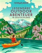 Carlota Citoler, Franziska Consolati, Jörg Dauscher, Erika Dürr, Christian Haas, Christian u Haas... - LONELY PLANET Bildband Legendäre Outdoorabenteuer in Deutschland