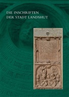 Ramona Baltolu, Mirjam Goeth, Tanja Kohwagner-Nikolai, Christine Steininger - Die Inschriften der Stadt Landshut