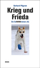 Gerhard Pilgram - Krieg und Frieda