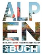 Gotlind Blechschmidt, Gotlind (Dr.) Blechschmidt, Romana Bloch, Brauns, Patric Brauns, Patrick Brauns... - KUNTH Die Alpen. Das Buch