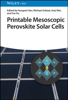 Michael Grätzel, Hongwei Han, Yue Hu, Anyi Mei, Anyi Mei et al - Printable Mesoscopic Perovskite Solar Cells