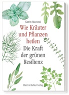Karin Mecozzi - Wie Kräuter und Pflanzen heilen