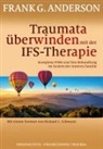 Frank G Anderson, Frank G. Anderson - Traumata überwinden mit der IFS-Therapie