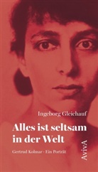 Ingeborg Gleichauf - Alles ist seltsam in der Welt
