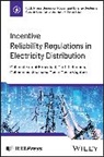 Mahmud Lehtonen Fotuhifiruzabad, Mahmud Fotuhi-Firuzabad, Mahmud Lehtonen Fotuhi-Firuzabad, Mohammad Jooshaki, Matti Lehtonen, Moein Moeini-Aghtaie - Incentive Reliability Regulations in Electricity Distribution