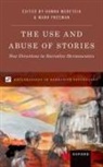Mark P. (Distinguished Professor of Ethic Freeman, Mark P. Freeman, Hanna Meretoja, Meretoja Hanna - Use and Abuse of Stories