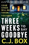 C.J. Box, Box C.J. Box - Three Weeks to Say Goodbye