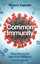 Esposito, Roberto Esposito, Roberto (University of Naples) Esposito - Common Immunity: Biopolitics in the Age of the Pan Demic