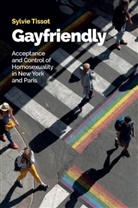Tissot, Sylvie Tissot, Tissot Sylvie - Gayfriendly: Acceptance and Control of Homosexuali Ty in New York